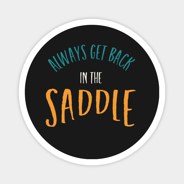 Equestrian Always Get Back In The Saddle Magnet by whyitsme